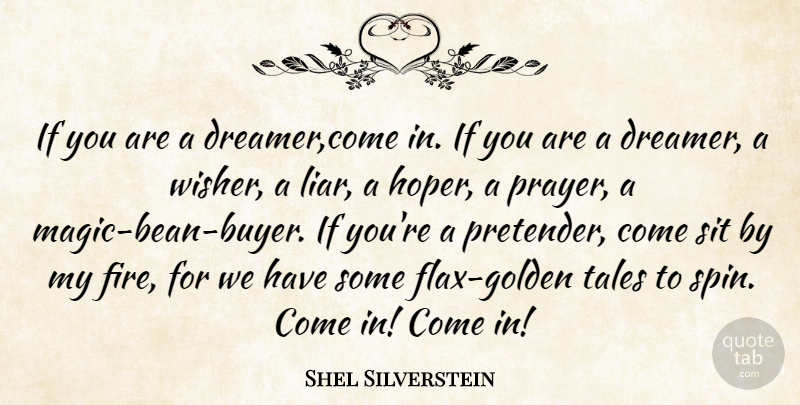 Shel Silverstein Quote About Dreams, Sit, Tales: If You Are A Dreamer...