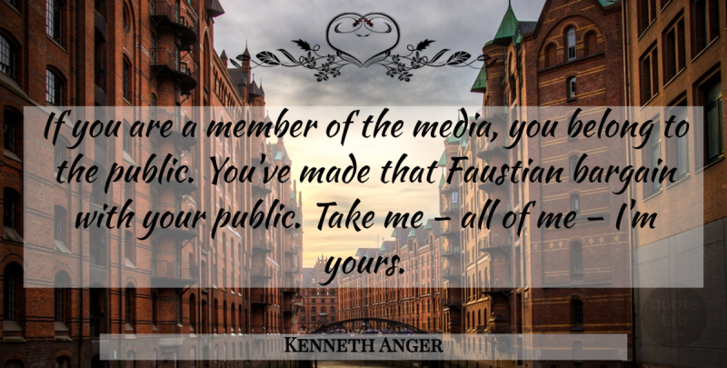 Kenneth Anger Quote About Media, Members, Made: If You Are A Member...