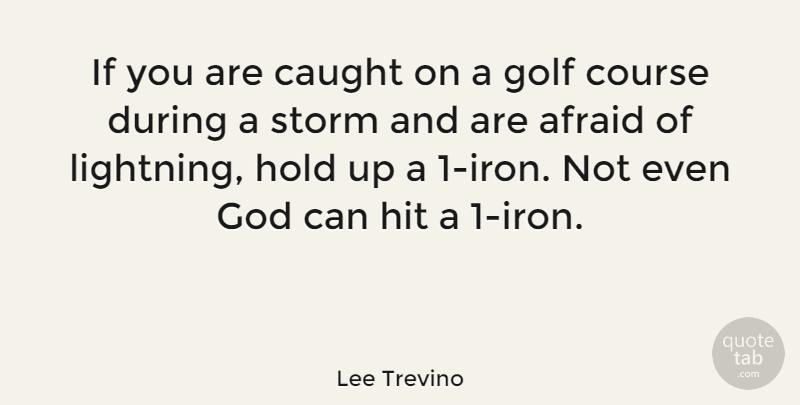 Lee Trevino Quote About Sports, Golf, Iron: If You Are Caught On...
