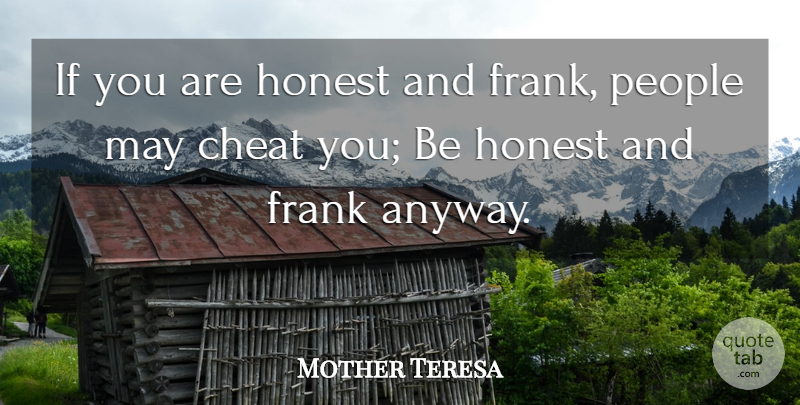 Mother Teresa Quote About People, May, Magnificence: If You Are Honest And...