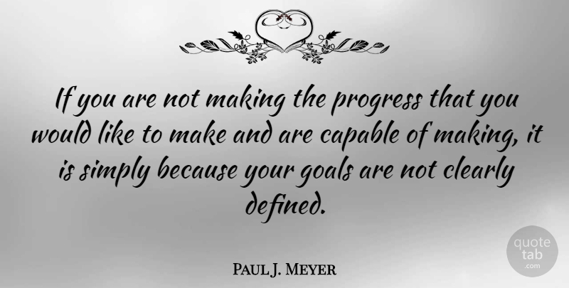 Paul J. Meyer Quote About Goal, Progress, Defined: If You Are Not Making...