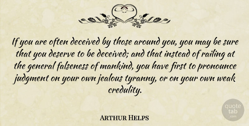 Arthur Helps Quote About Jealous, Deception, May: If You Are Often Deceived...
