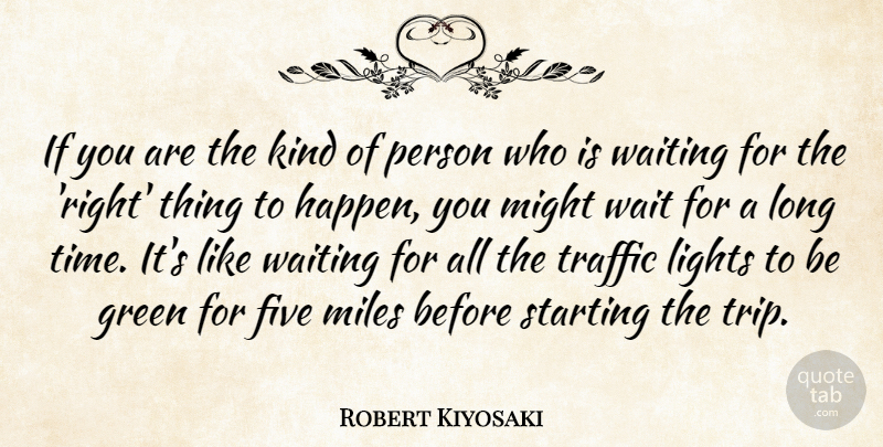 Robert Kiyosaki Quote About Light, Long, Waiting: If You Are The Kind...