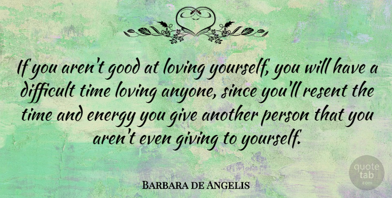 Barbara de Angelis Quote About Life, Love Yourself, Self Worth: If You Arent Good At...