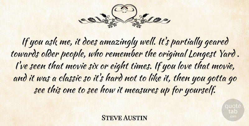 Steve Austin Quote About Amazingly, Ask, Classic, Eight, Geared: If You Ask Me It...