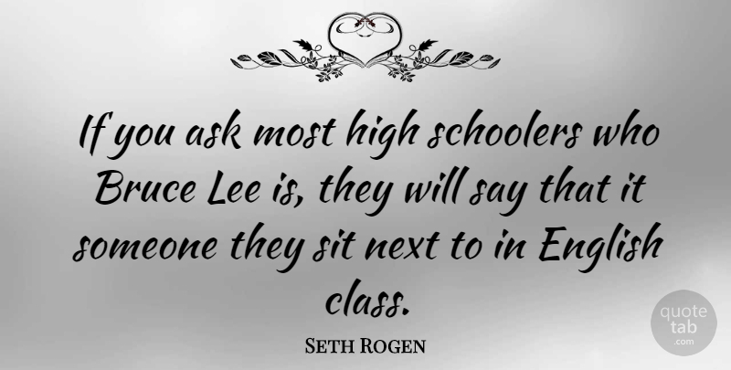 Seth Rogen Quote About Class, Next, Ifs: If You Ask Most High...