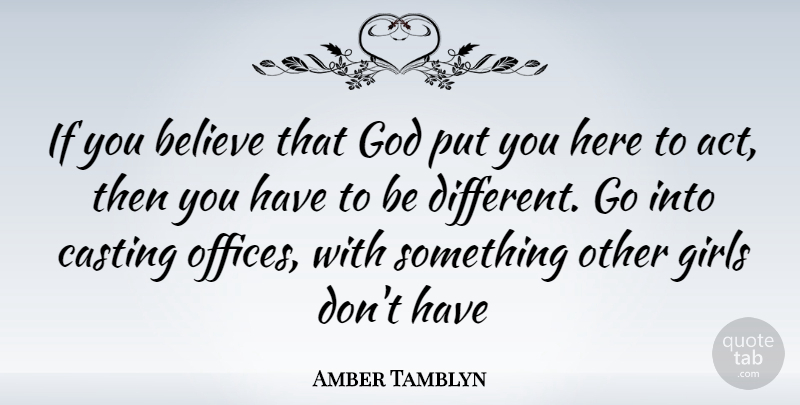 Amber Tamblyn Quote About Girl, Believe, Office: If You Believe That God...
