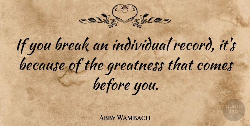 Abby Wambach Quote About undefined: If You Break An Individual...