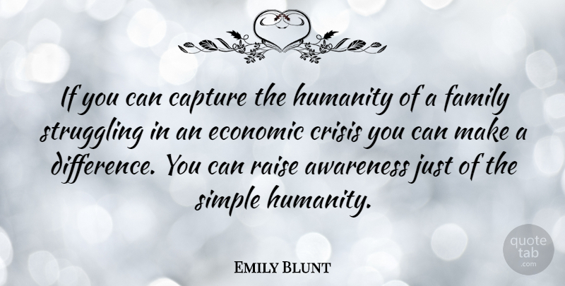 Emily Blunt Quote About Struggle, Simple, Differences: If You Can Capture The...