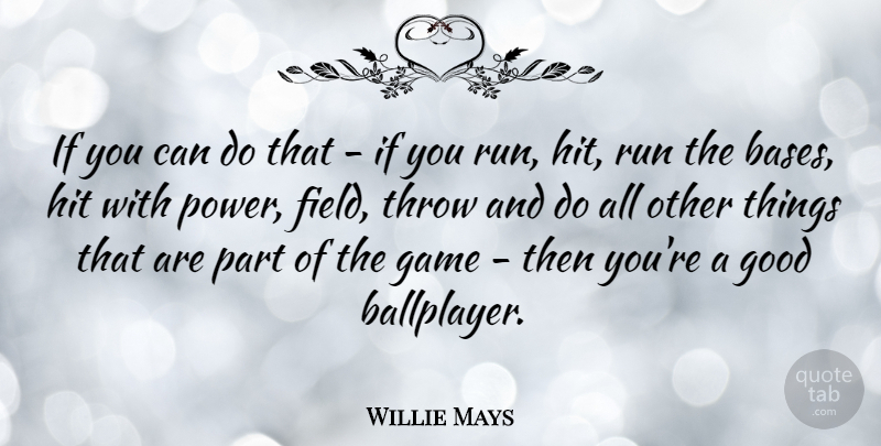 Willie Mays Quote About Running, Baseball, Games: If You Can Do That...