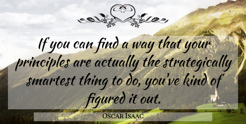 Oscar Isaac Quote About Figured: If You Can Find A...