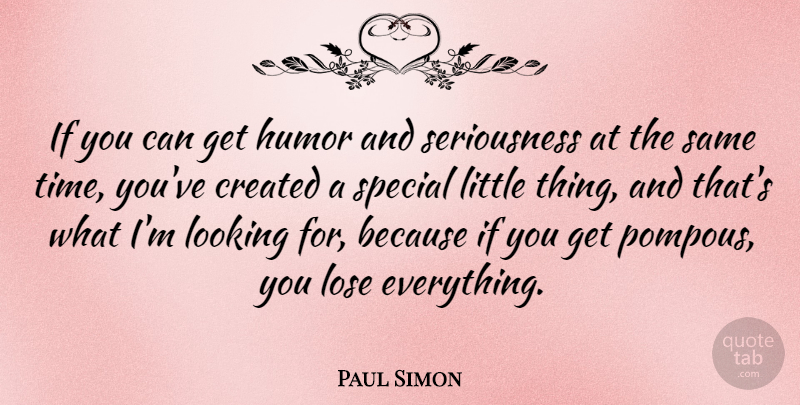 Paul Simon Quote About Humor, Special, Littles: If You Can Get Humor...