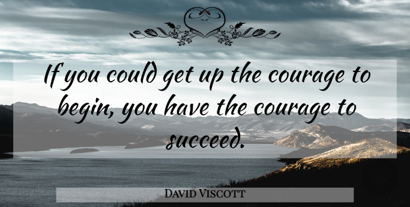 David Viscott Quote About Life, Motivational, Positive: If You Could Get Up...