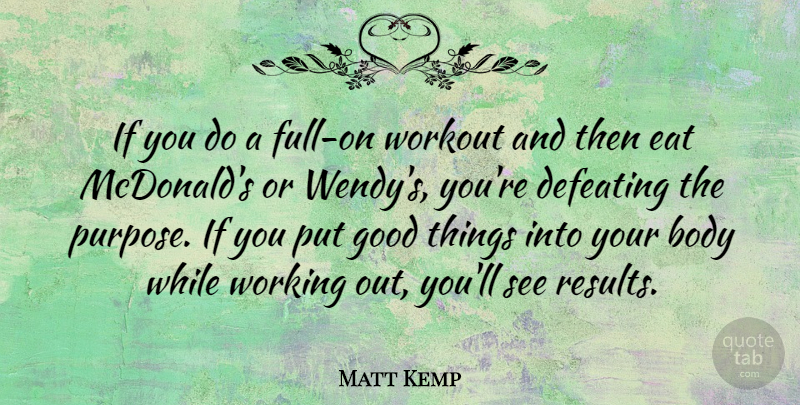 Matt Kemp Quote About Defeating, Eat, Good, Workout: If You Do A Full...