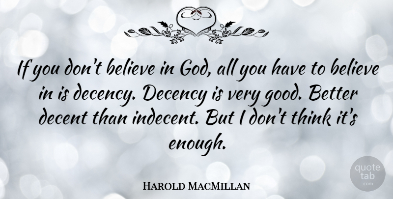Harold MacMillan Quote About Believe, Thinking, Atheism: If You Dont Believe In...