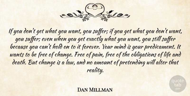 Dan Millman Quote About Heart, Forever, Suffering: If You Dont Get What...