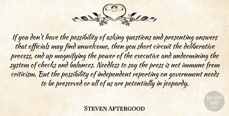 Steven Aftergood Quote About Answers, Asking, Checks, Circuit, Executive: If You Dont Have The...