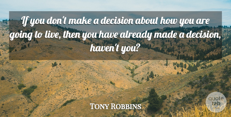 Tony Robbins Quote About Decision, Made, Ifs: If You Dont Make A...