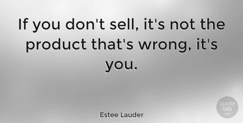Estee Lauder Quote About American Businessman: If You Dont Sell Its...