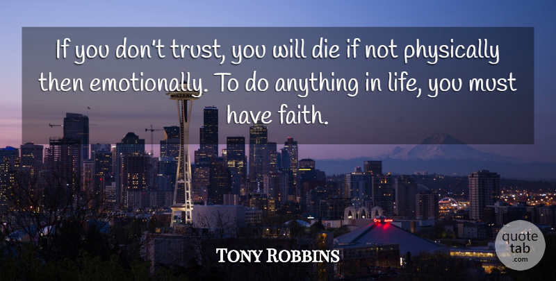 Tony Robbins Quote About Have Faith, Dont Trust, Ifs: If You Dont Trust You...