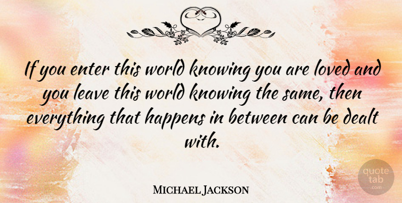 Michael Jackson Quote About Relationship, Inspiring, Being Yourself: If You Enter This World...