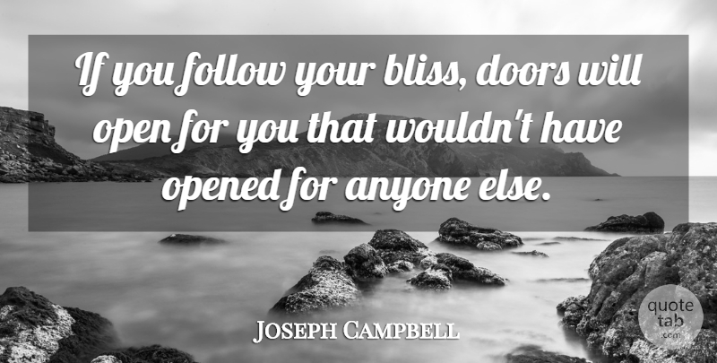 Joseph Campbell Quote About American Author, Anyone, Doors, Follow, Open: If You Follow Your Bliss...