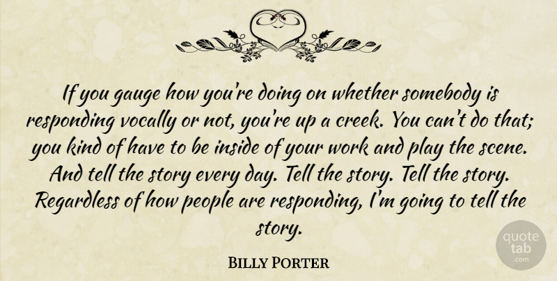Billy Porter Quote About Gauge, People, Regardless, Responding, Somebody: If You Gauge How Youre...