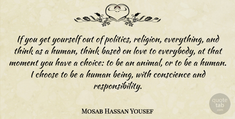 Mosab Hassan Yousef Quote About Responsibility, Thinking, Animal: If You Get Yourself Out...