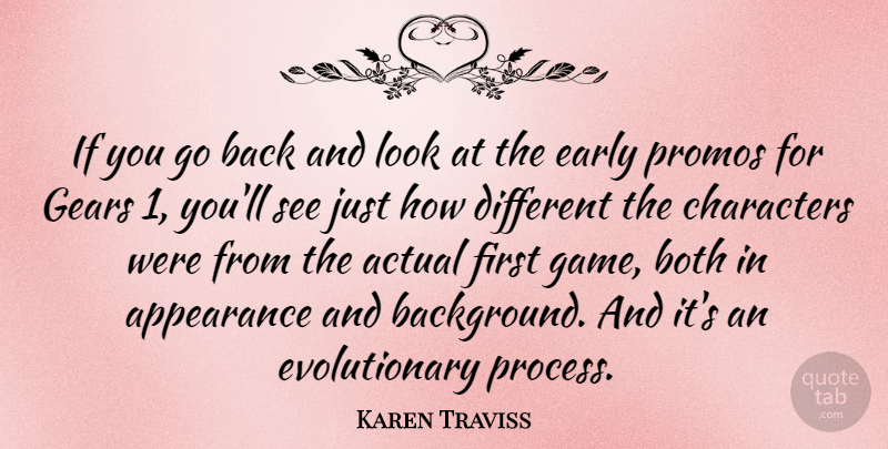 Karen Traviss Quote About Actual, Both, Characters, Early, Gears: If You Go Back And...
