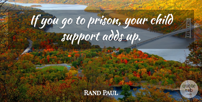 Rand Paul Quote About Adds: If You Go To Prison...