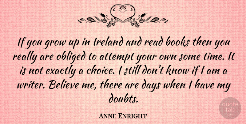 Anne Enright Quote About Growing Up, Book, Believe: If You Grow Up In...