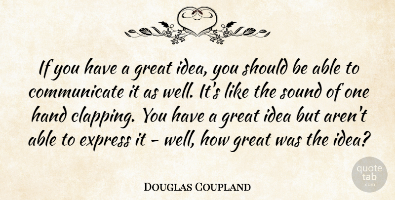 Douglas Coupland Quote About Express, Great: If You Have A Great...