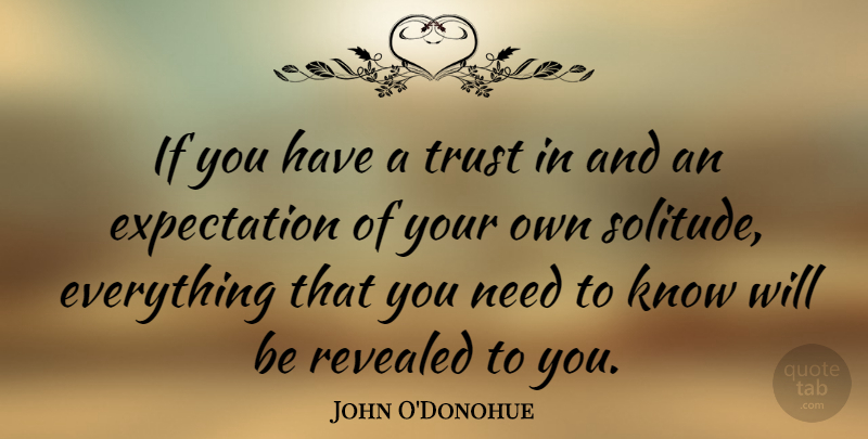John O'Donohue Quote About Expectation, Trust: If You Have A Trust...