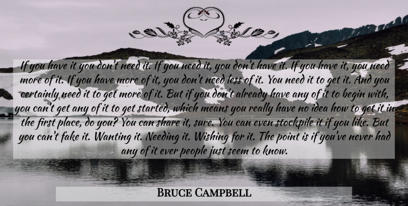 Bruce Campbell Quote About Mean, Ideas, People: If You Have It You...