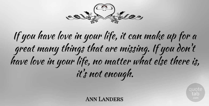 Ann Landers Quote About Love, Inspirational, Life: If You Have Love In...