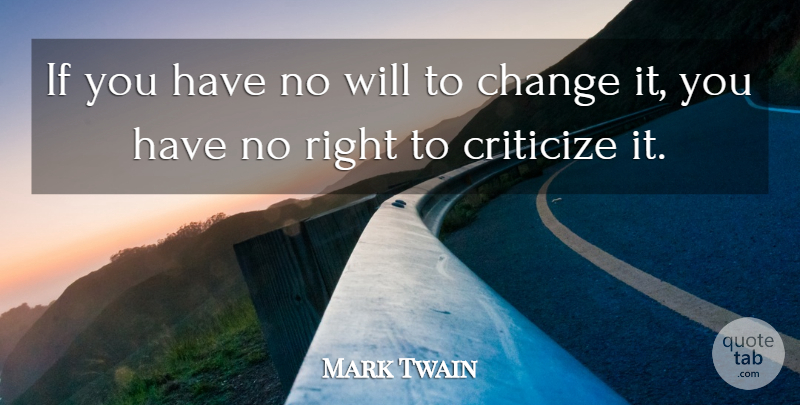 Mark Twain Quote About Criticism, Criticize, Ifs: If You Have No Will...