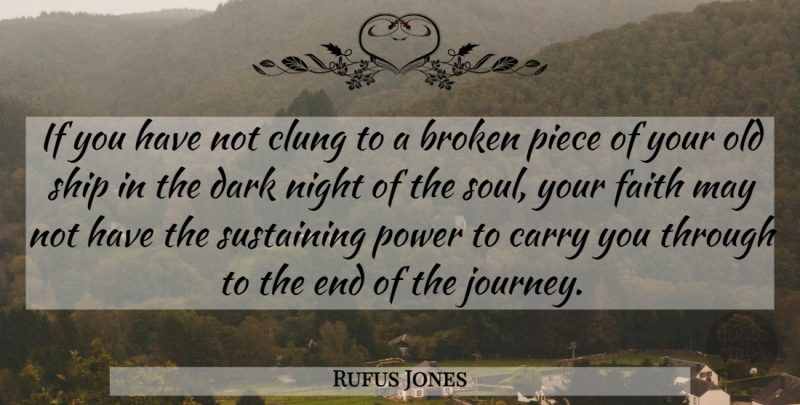 Rufus Jones Quote About Adversity, Dark, Night: If You Have Not Clung...