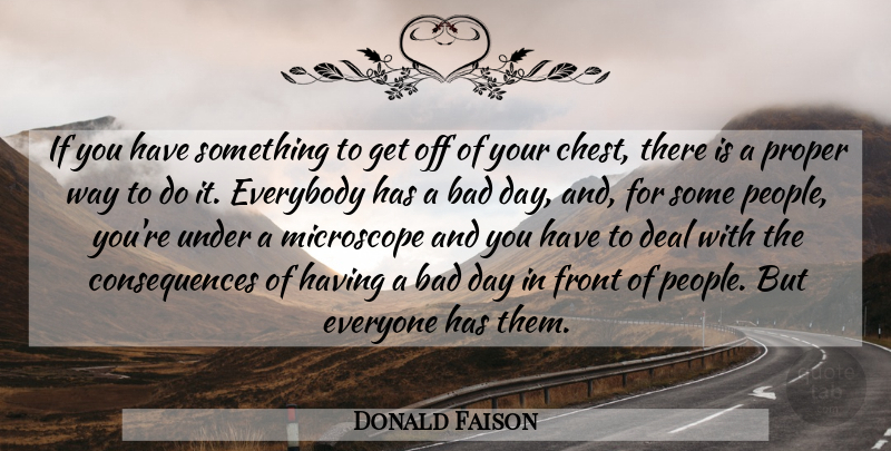 Donald Faison Quote About Bad Day, People, Way: If You Have Something To...