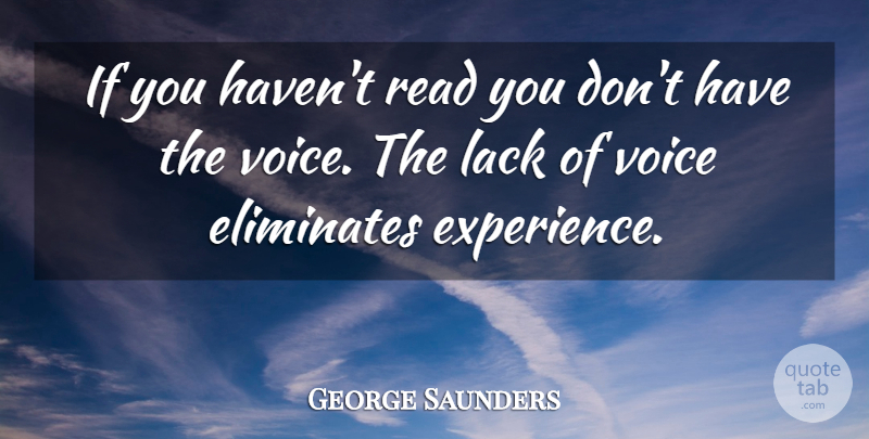 George Saunders Quote About Voice, Ifs, Havens: If You Havent Read You...