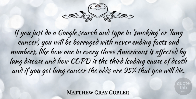 Matthew Gray Gubler Quote About Cancer, Numbers, Odds: If You Just Do A...