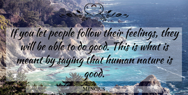 Mencius Quote About People, Feelings, Able: If You Let People Follow...
