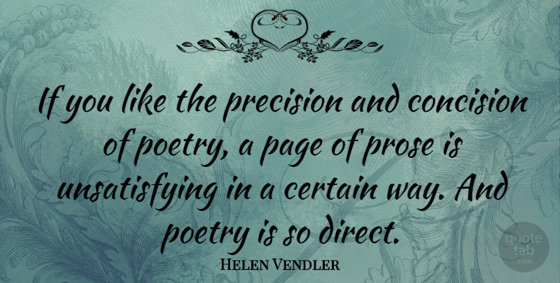 Helen Vendler Quote About Pages, Way, Precision: If You Like The Precision...
