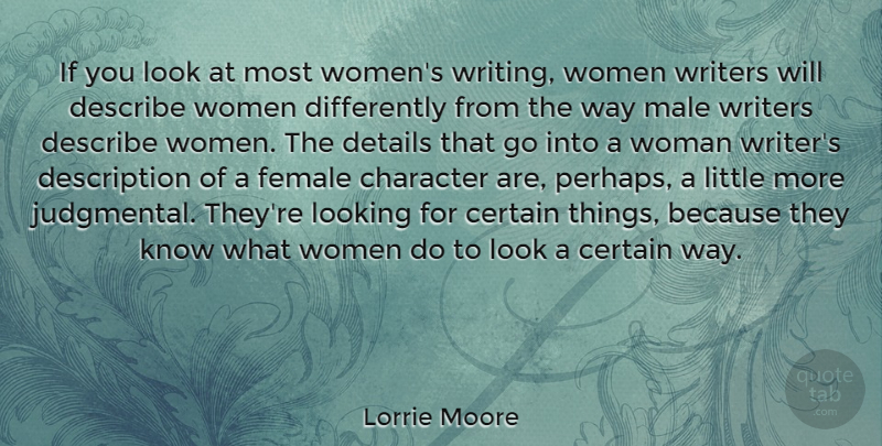 Lorrie Moore Quote About Certain, Describe, Details, Female, Looking: If You Look At Most...
