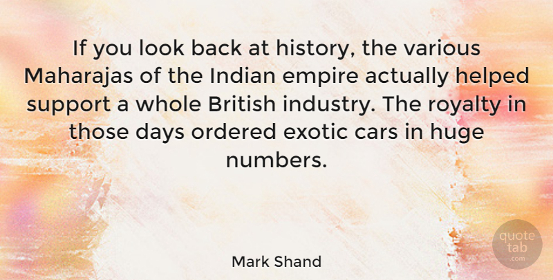 Mark Shand Quote About British, Days, Empire, Exotic, Helped: If You Look Back At...
