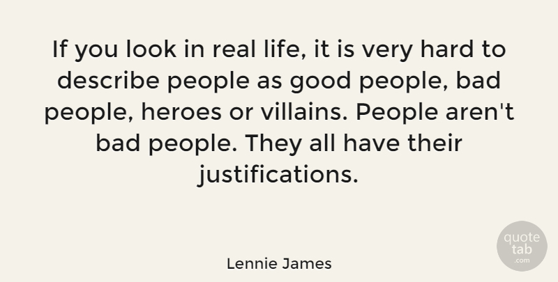 Lennie James Quote About Real, Hero, People: If You Look In Real...