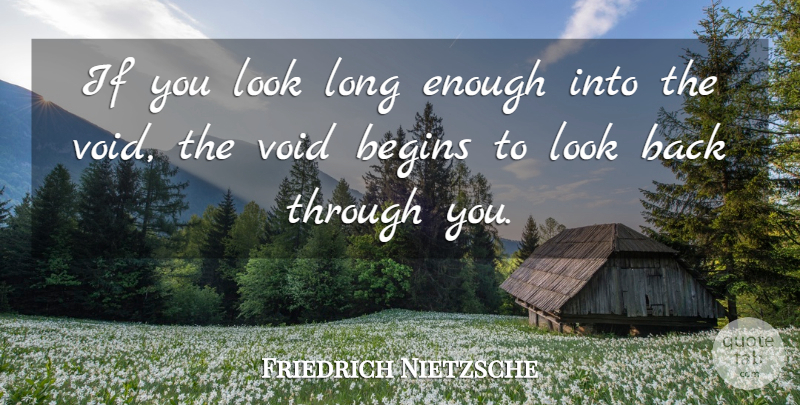 Friedrich Nietzsche Quote About Positive, Long, Looks: If You Look Long Enough...