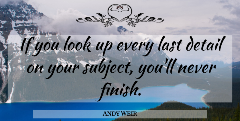Andy Weir Quote About undefined: If You Look Up Every...