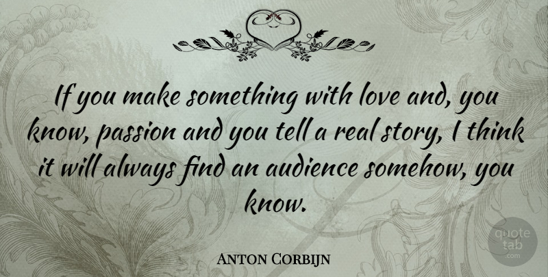 Anton Corbijn Quote About Love: If You Make Something With...