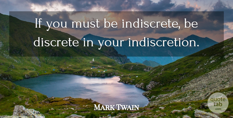 Mark Twain Quote About Moderation, Ifs, Discrete: If You Must Be Indiscrete...