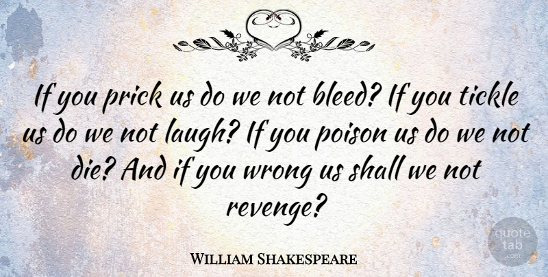 William Shakespeare Quote About Revenge, Venice, Laughing: If You Prick Us Do...